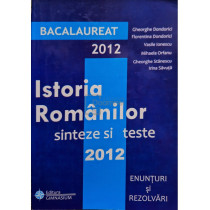 Istoria romanilor - Sinteze si teste 2012