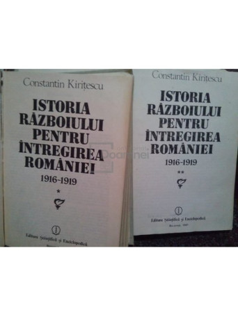 Istoria razboiului pentru intregirea romaniei 1916-1919, 2 vol.