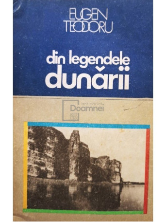 Eugen Teodoru - Din legendele Dunarii - 1982 - Brosata