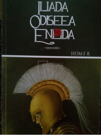 Iliada Odiseea Eneida. Repovestite