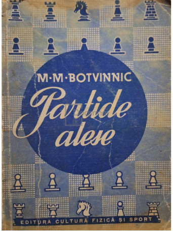 M. M. Botvinnic - Partide alese - 1950 - Brosata