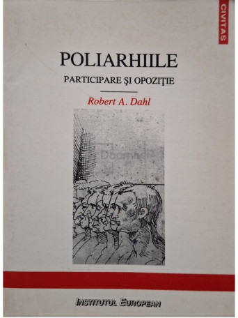 Robert A. Dahl - Poliarhiile - Participare si opozitie - 2000 - Brosata