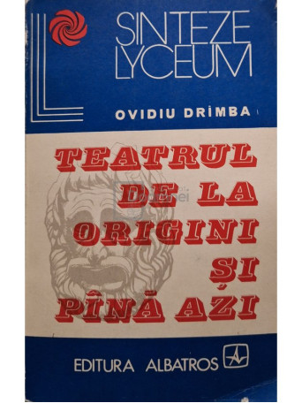 Ovidiu Drimba - Teatrul de la origini si pana azi - 1973 - Brosata