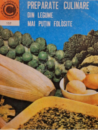 Ileana Beresiu - Preparate culinare din legume mai putin folosite - 1985 - Brosata