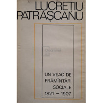 Un veac de framantari sociale 1821-1907