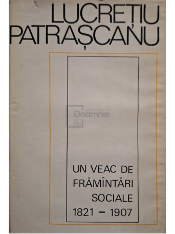 Un veac de framantari sociale 1821-1907