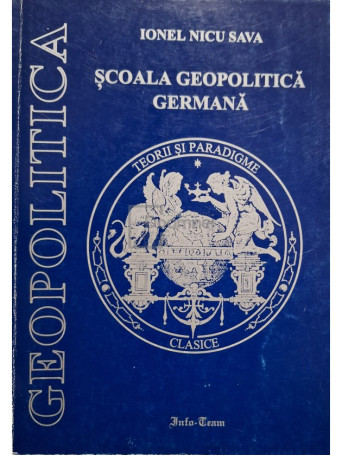 Ionel Nicu Sava - Scoala geopolitica germana - 1997 - Brosata