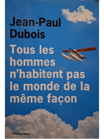 Jean Paul Dubois - Tous les hommes n'habitent pas le monde de la meme facon - 2019 - Brosata