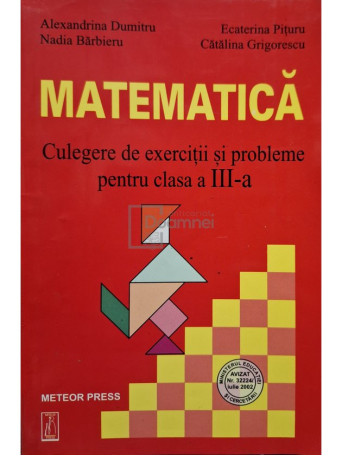 Alexandrina Dumitru - Matematica - Culegere de exercitii si probleme pentru clasa a III-a - 2002 - Brosata