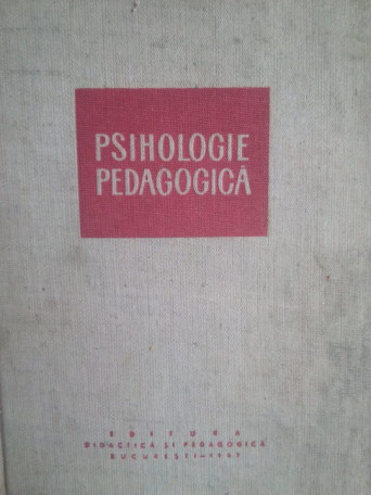 A. Chircev, V. Pavelcu, Al. Rosca, B. Zorgo - Psihologie pedagogica - 1967 - Cartonata