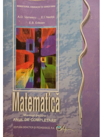 A. D. Vernescu - Matematica - Manual pentru anul de completare - 2005 - brosata