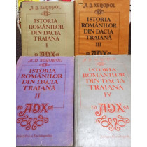 Istoria romanilor din Dacia Traiana, 4 vol.