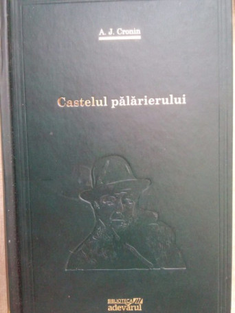 A. J. Cronin - Castelul palarierului - 2010 - cartonata