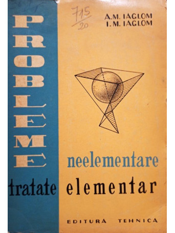 A. M. Iaglom - Probleme neelementare tratate elementar - 1962 - Brosata