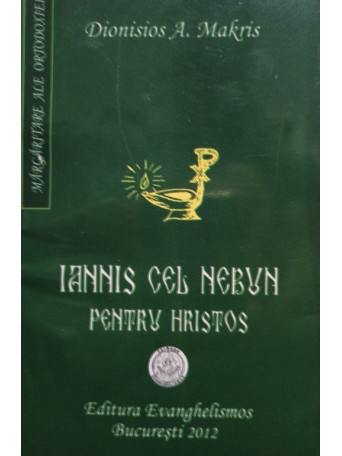 A. Makris - Iannis cel Nebun pentru Hristos - 2012 - Brosata