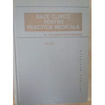 Podeanu - Bazele clinice pentru practica medicala, vol. III