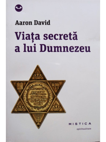 Aaron David - Viata secreta a lui Dumnezeu - 2013 - Brosata