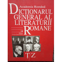 Dictionarul general al literaturii romane, T/Z