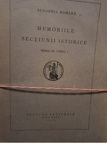 Memoriile sectiunii istorice, seria III, tomul I