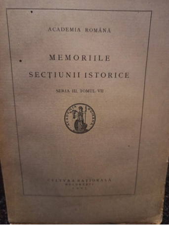 Memoriile sectiunii istorice, seria III, tomul VII