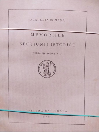 Memoriile sectiunii istorice, seria III, tomul VIII