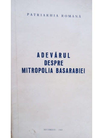 Adevarul despre Mitropolia Basarabiei - Adevarul despre Mitropolia Basarabiei - 1993 - Brosata