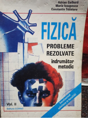 Fizica - Probleme rezolvate indrumator metodic, vol. II