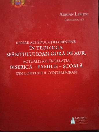 Repere ale educatiei crestine in Teologia Sfantului Ioan Gura de Aur