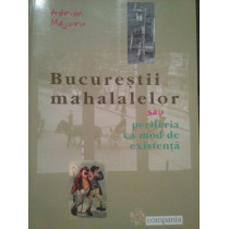 Bucurestii mahalalelor sau periferia ca mod de existenta