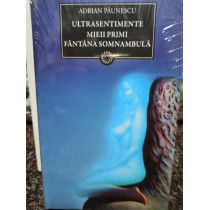 Ultrasentimente. Mieii primi. Fantana somnambula