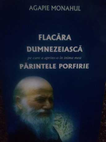 Flacara Dumnezeiasca pe care a aprinso in inima mea Parintele Porfirie