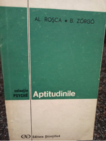 Al. Rosca - Aptitudinile - 1972 - Brosata