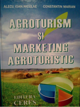 Alecu Ioan Niculae - Agroturism si marketing agroturistic - 2006 - Cartonata