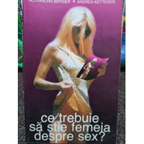 Ce trebuie sa stie femeia despre sex?