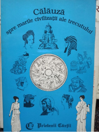 Calauza spre marile civilizatii ale trecutului