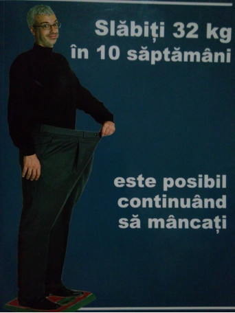 Slabiti 32 kg in 10 saptamani, este posibil continuand sa mancati