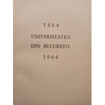 Universitatea din Bucuresti 1864 1964