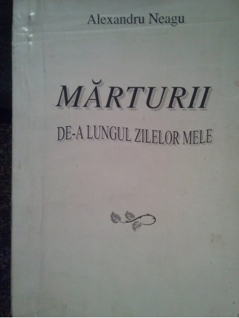 Marturii dea lungul zilelor mele