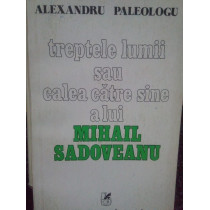 Treptele lumii sau calea catre sine a lui Mihail Sadoveanu(DEDICATIA AUTORULUI)