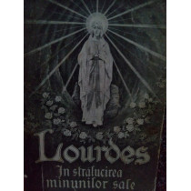 Lourdes in stralucirea minunilor sale