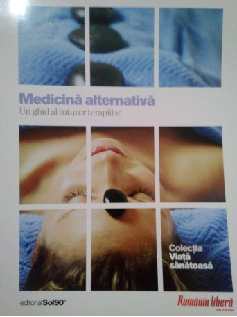 Medicina alternativa. Un ghid al tuturor terapiilor