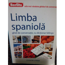 Limba spaniola. Ghid de conversatie, cu dictionar bilingv