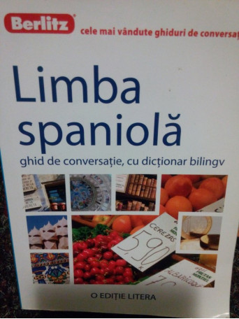 Limba spaniola. Ghid de conversatie, cu dictionar bilingv