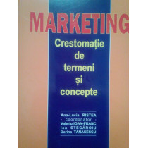 Lucia Ristea - Marketing. Crestomatie de termeni si concepte