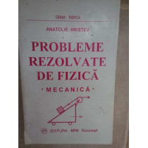 Probleme rezolvate de fizica. Mecanica