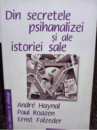 Andre Haynal - Din secretele psihanalizei si ale istoriei sale - 2008 - Brosata