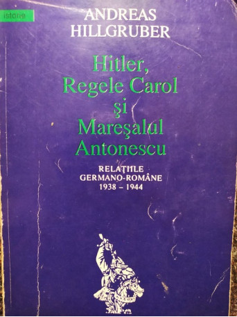 Hitler, Regele Carol si Maresalul Antonescu