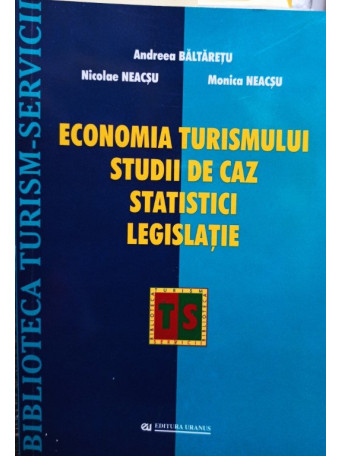 Economia turismului - Studii de caz, statistici, legislatie