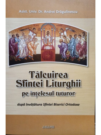 Talcuirea Sfintei Liturghii pe intelesul tuturor