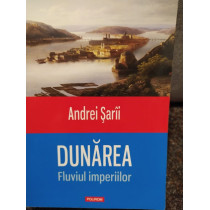 Dunarea - Fluviul imperiilor